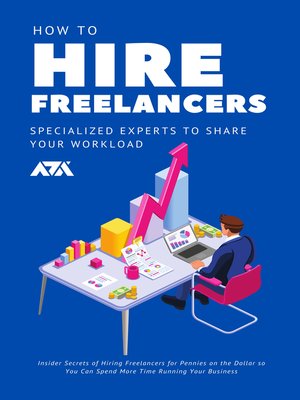 cover image of How to Hire Freelancers (Specialized Experts to Share Your Workload)